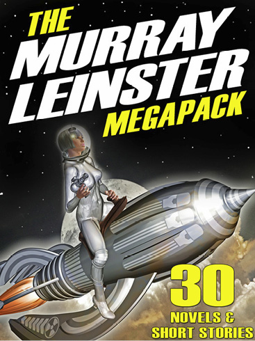 The Murray Leinster Megapack (2012) by Murray Leinster