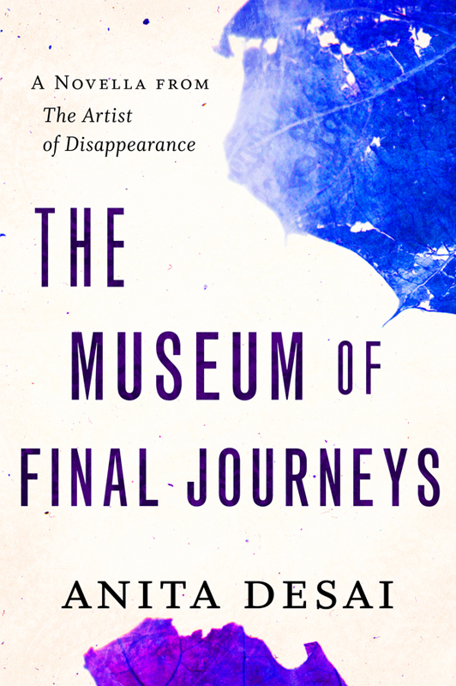 The Museum of Final Journeys by Anita Desai