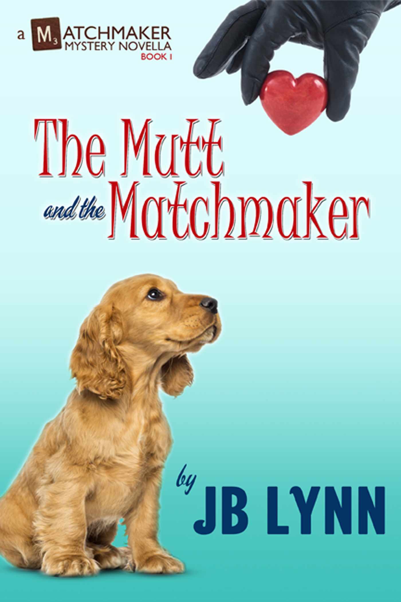 The Mutt and the Matchmaker: A Matchmaker Mystery Novella by J.B. Lynn