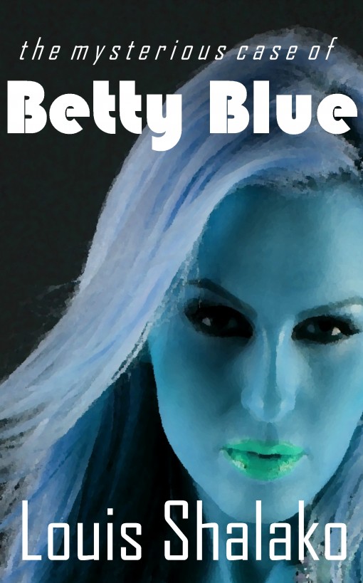 The Mysterious Case of Betty Blue by Louis Shalako