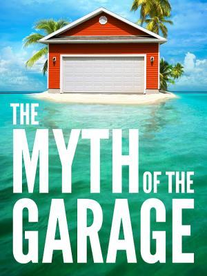 The Myth of the Garage: And Other Minor Surprises (2011)