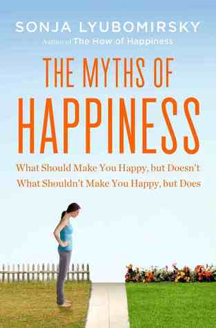 The Myths of Happiness (2013) by Sonja Lyubomirsky