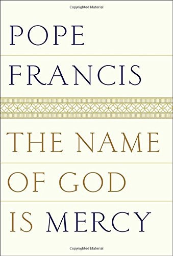 The Name of God Is Mercy by Pope Francis