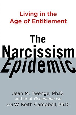 The Narcissism Epidemic: Living in the Age of Entitlement (2009)