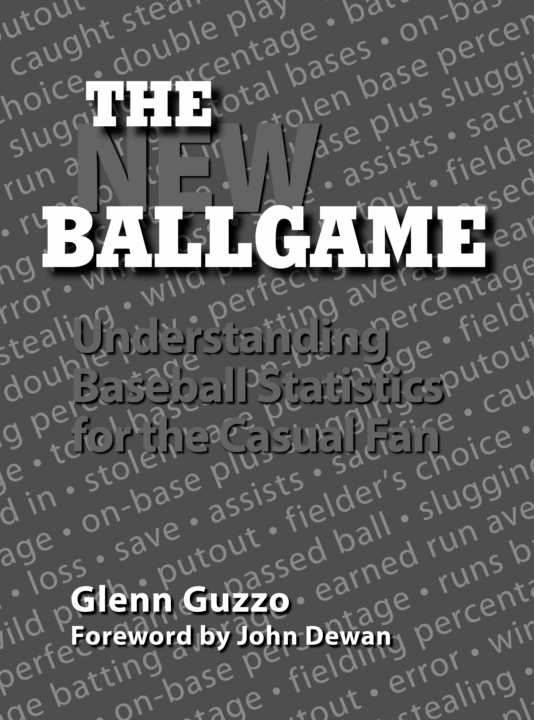 The New Ballgame: Understanding Baseball Statistics for the Casual Fan by Glenn Guzzo