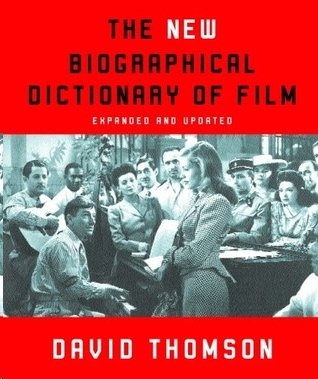 The New Biographical Dictionary of Film: Completely Updated and Expanded by David Thomson