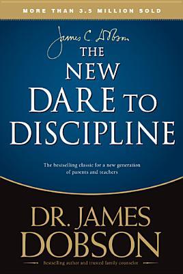 The New Dare to Discipline (1996) by James C. Dobson