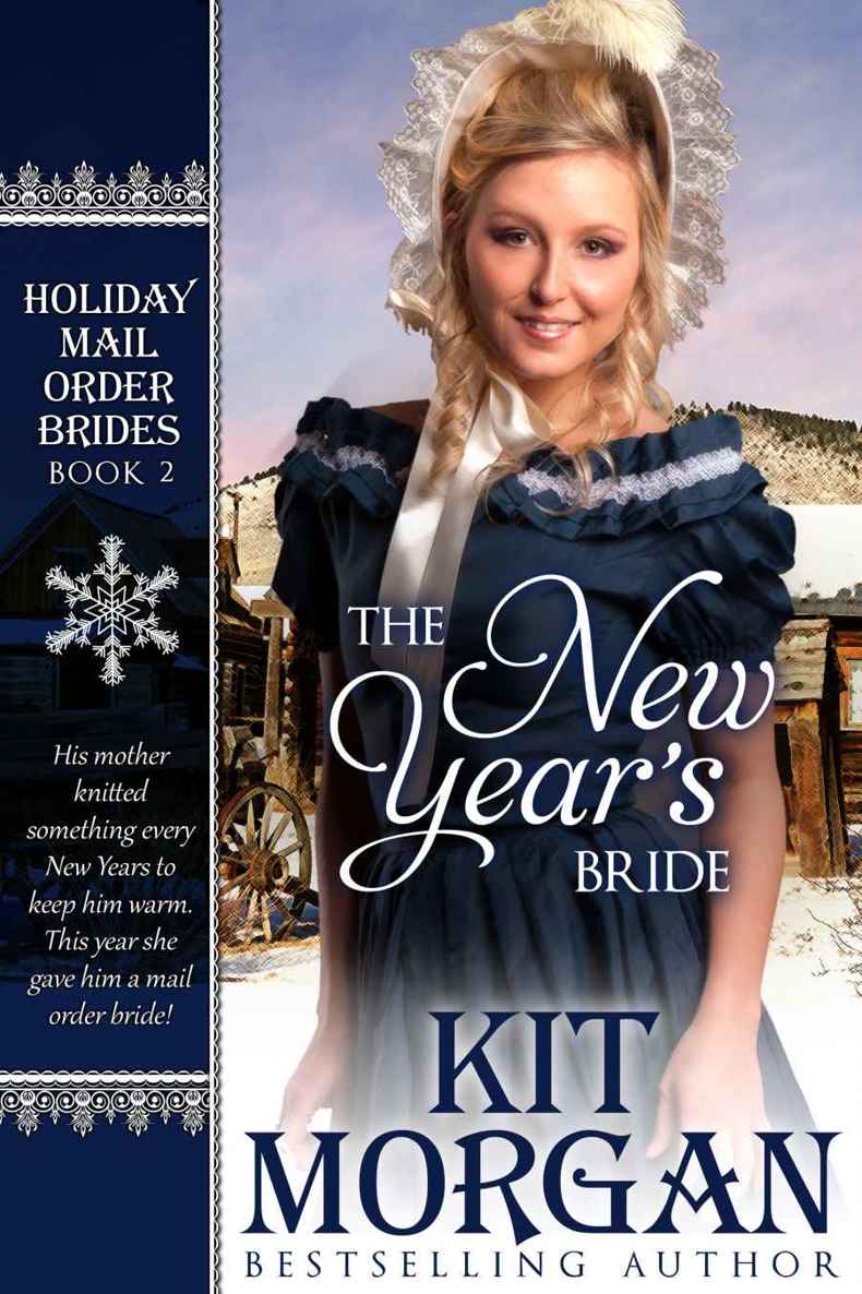 The New Year's Bride (Holiday Mail Order Brides Book Two) by Morgan, Kit