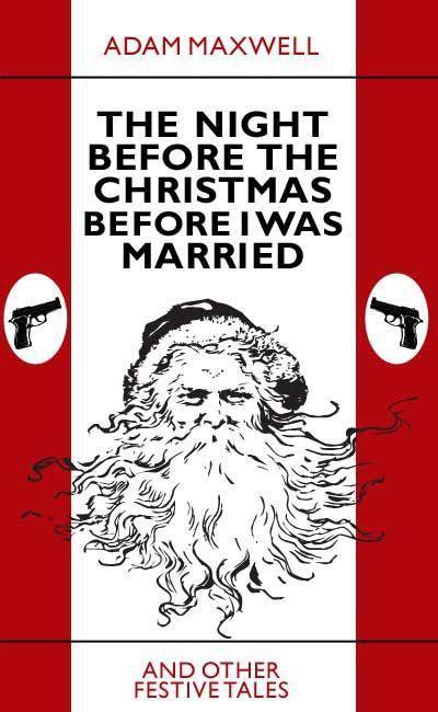 The Night Before the Christmas Before I Was Married & Other Festive Tales