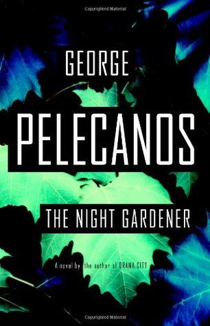 The Night Gardener (2006) by George Pelecanos