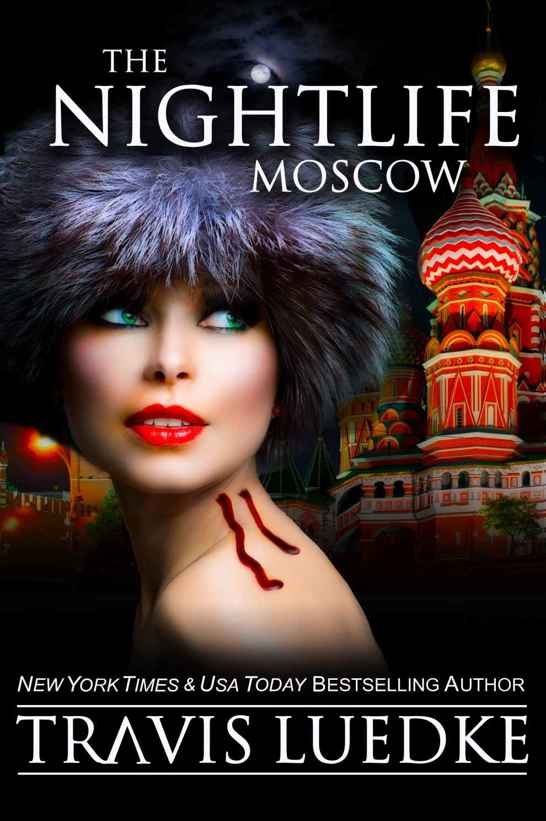 The Nightlife Moscow (Urban Fantasy and Paranormal Suspense) (The Nightlife Series Book 5) by Travis Luedke