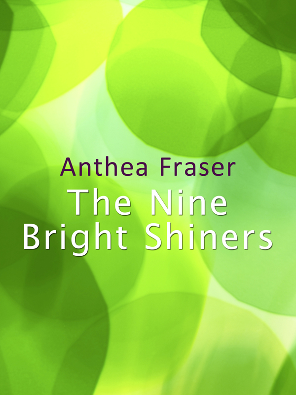 The Nine Bright Shiners by Anthea Fraser