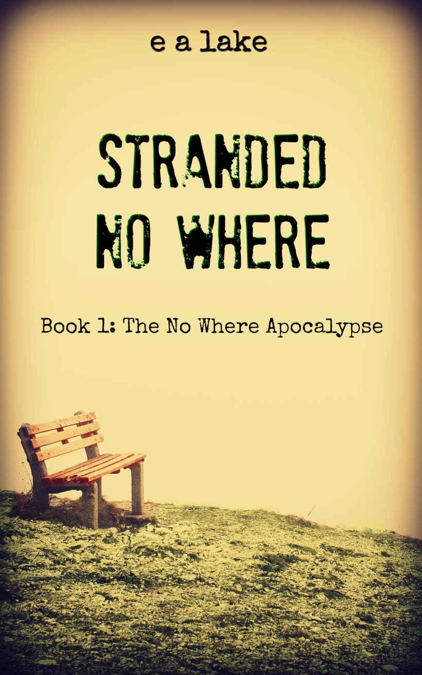 The No Where Apocalypse (Book 1): Stranded No Where by Lake, E.A.