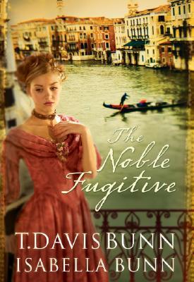 The Noble Fugitive (2005) by T. Davis Bunn