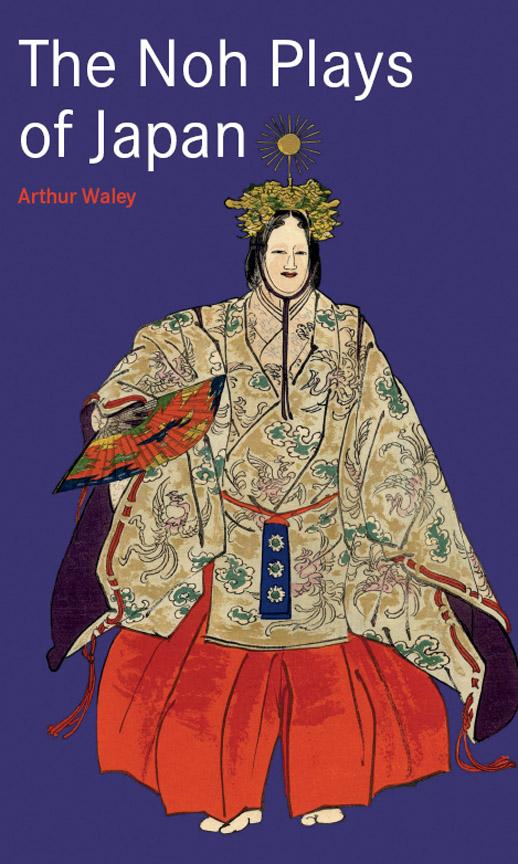 The Noh Plays of Japan by Arthur Waley