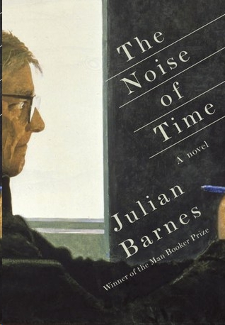 The Noise of Time by Julian Barnes