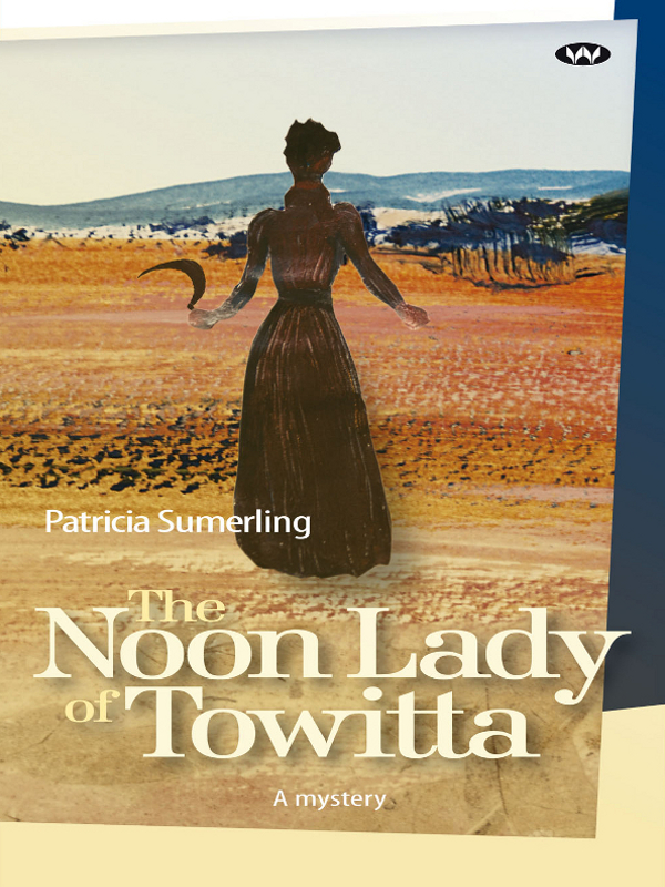 The Noon Lady of Towitta (2010) by Patricia Sumerling