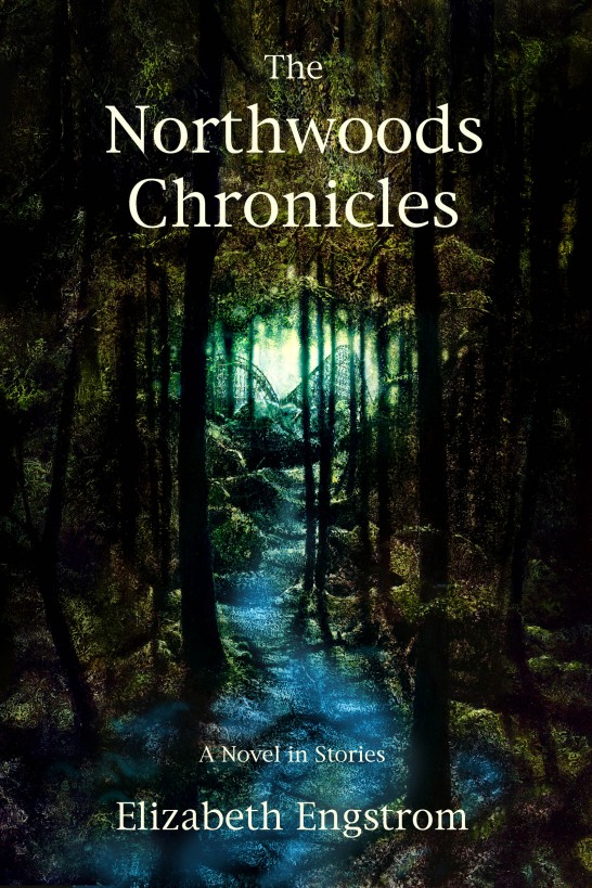 The Northwoods Chronicles by Elizabeth Engstrom