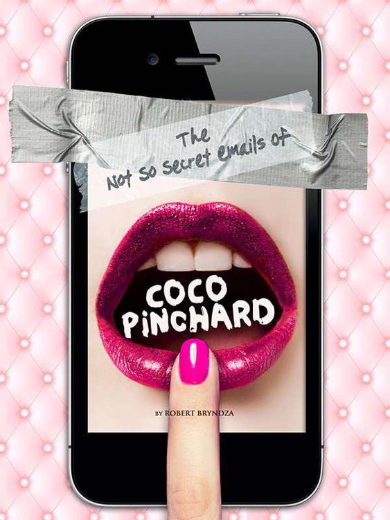 The Not So Secret Emails Of Coco Pinchard by Bryndza, Robert