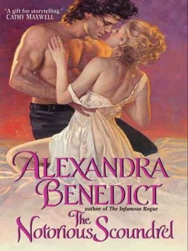 The Notorious Scoundrel by Alexandra Benedict