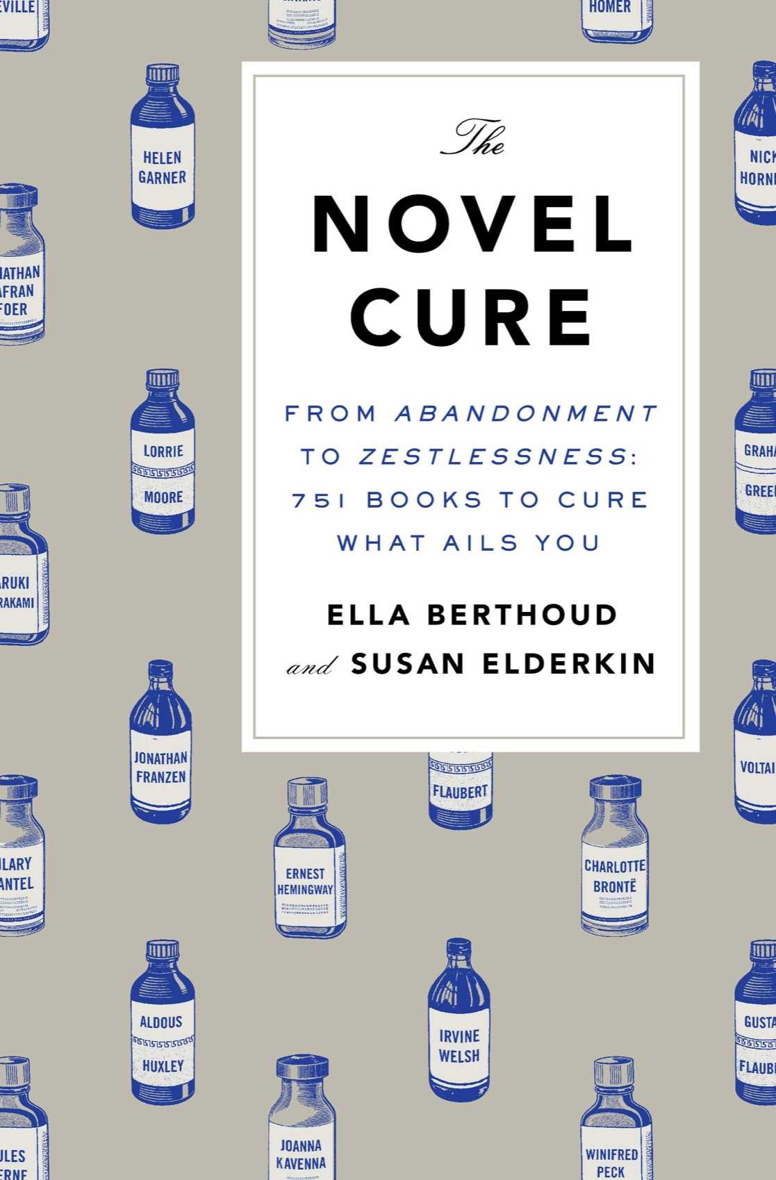 The Novel Cure: From Abandonment to Zestlessness: 751 Books to Cure What Ails You by Berthoud, Ella