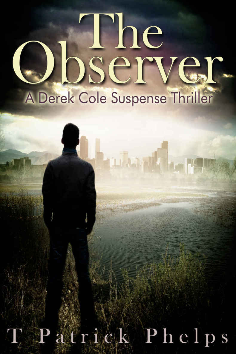 The Observer (Derek Cole Suspense Thriller Book 3) by Phelps, T Patrick