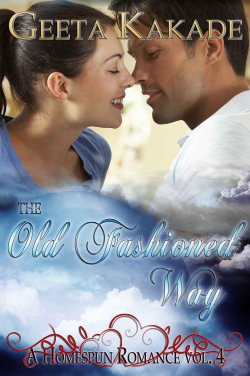 The Old Fashioned Way (A Homespun Romance) by Kakade, Geeta