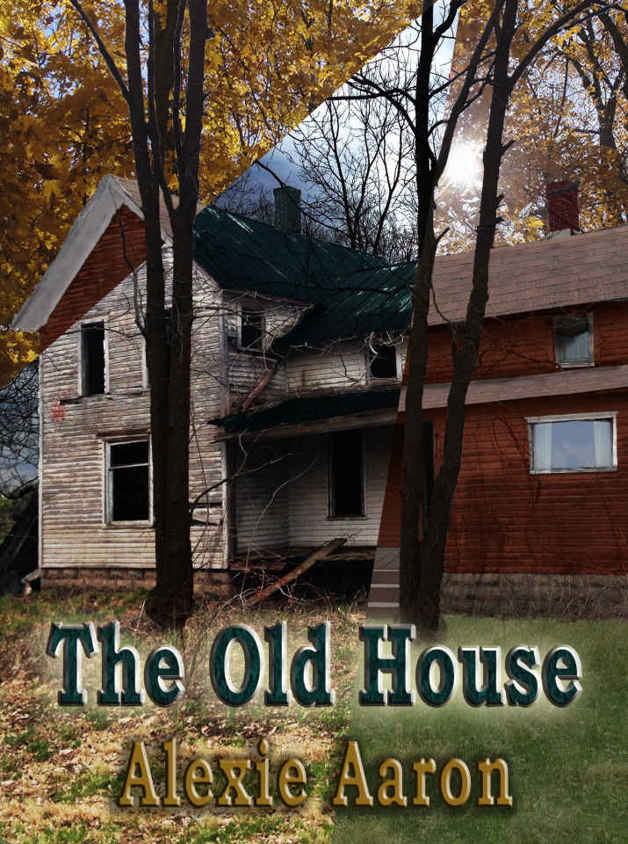 The Old House (Haunted Series Book 16) by Alexie Aaron