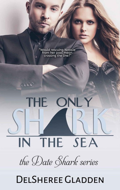 The Only Shark In The Sea (The Date Shark Series Book 3) by Gladden, DelSheree