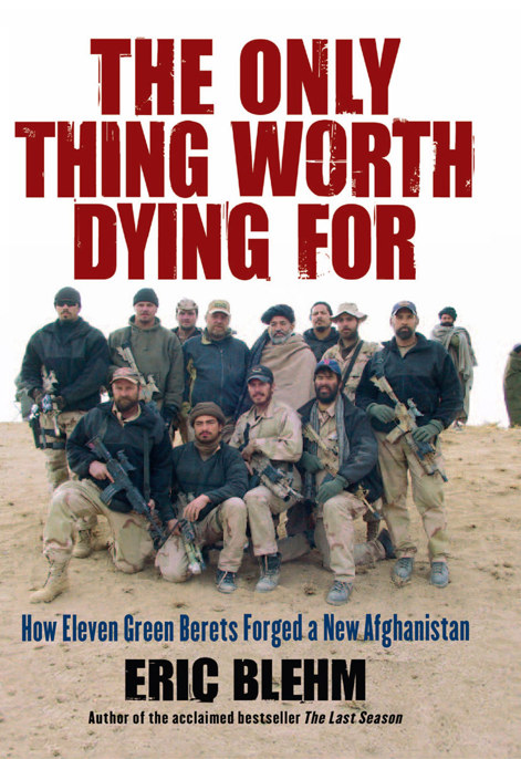 The Only Thing Worth Dying For by Eric Blehm