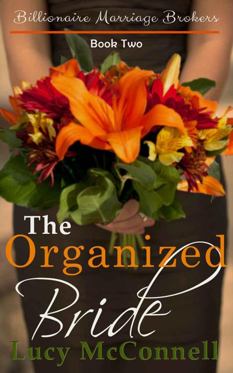 The Organized Bride (Billionaire Marriage Brokers Book 2)