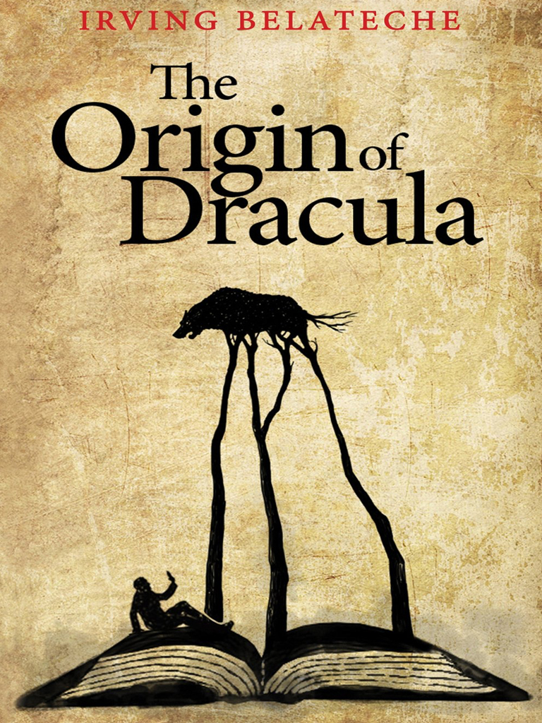 The Origin of Dracula by Irving Belateche