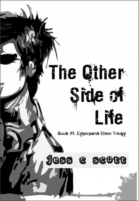 The Other Side of Life (Book #1, Cyberpunk Elven Trilogy) by Jess C Scott