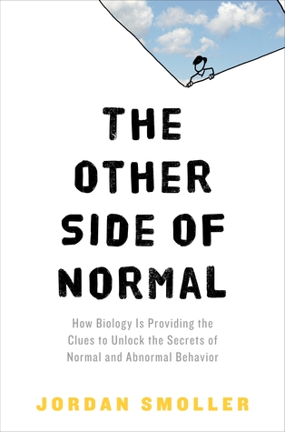 The Other Side of Normal: How Biology Is Providing the Clues to Unlock the Secrets of Normal and Abnormal Behavior (2012) by Jordan Smoller