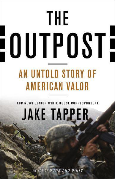 The Outpost: An Untold Story of American Valor by Jake Tapper