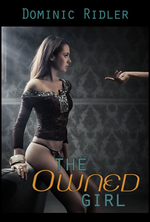 The Owned Girl by Dominic Ridler