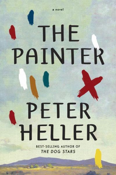 The Painter: A Novel by Peter Heller