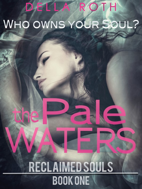 The Pale Waters (#1 Reclaimed Souls) by Della Roth