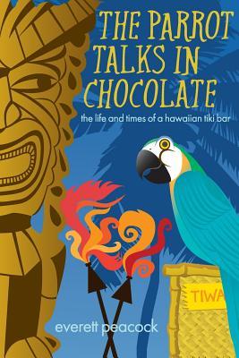 The Parrot Talks In Chocolate (2009) by Everett Peacock