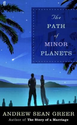 The Path of Minor Planets: A Novel by Greer, Andrew Sean