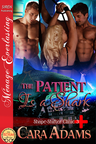 The Patient Is a Shark [Shape-Shifter Clinic 3] (Siren Publishing Ménage Everlasting) (2013)