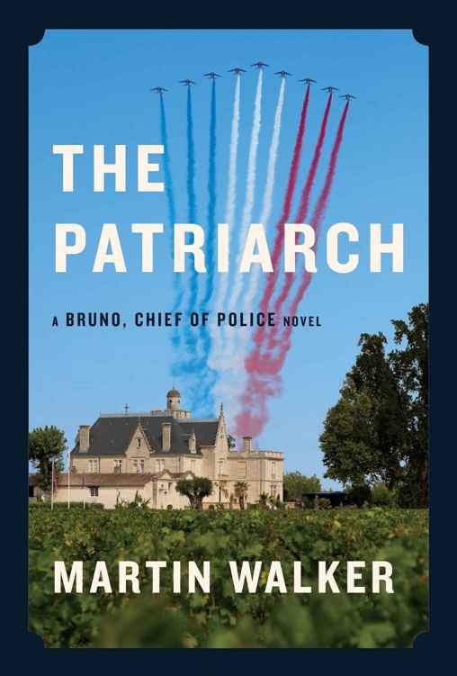 The Patriarch: A Bruno, Chief of Police Novel by Martin Walker