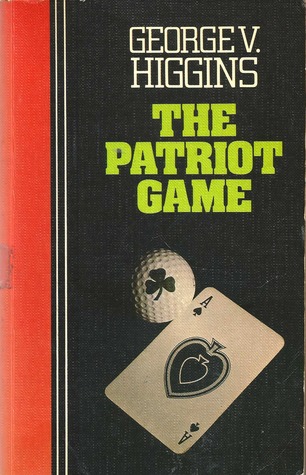 The Patriot Game (1991) by George V. Higgins