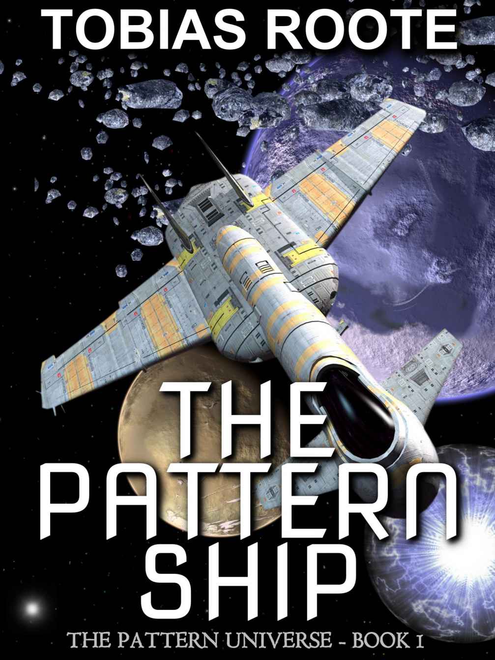 The Pattern Ship (The Pattern Universe) by Roote, Tobias