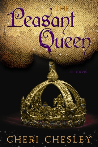 The Peasant Queen (2010) by Cheri Chesley