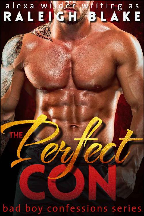 The Perfect Con (A Bad Boy Romance Novel) (Bad Boy Confessions Book 1) by Raleigh Blake