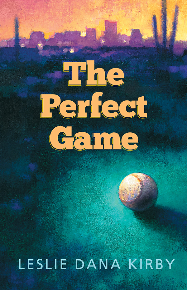 The Perfect Game (2014) by Leslie Dana Kirby