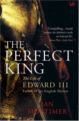 The Perfect King by Ian Mortimer