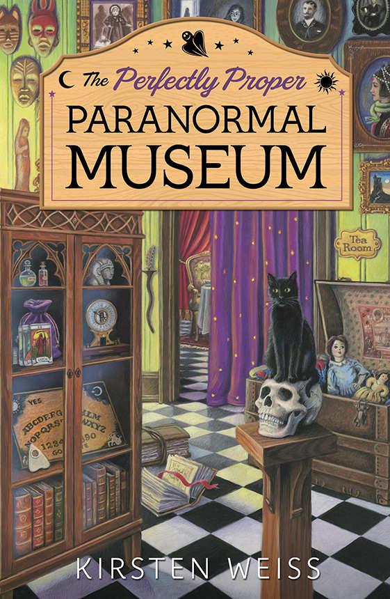 The Perfectly Proper Paranormal Museum (A Perfectly Proper Paranormal Museum Mystery) by Kirsten Weiss