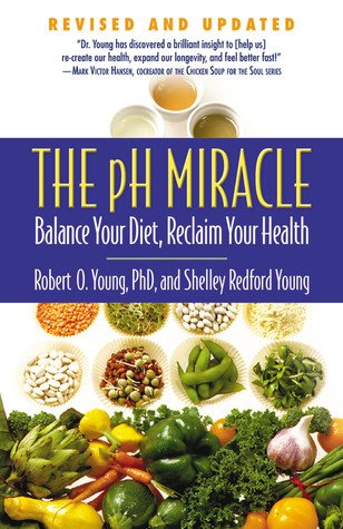 The pH Miracle: Balance Your Diet, Reclaim Your Health (2002) by Robert O. Young